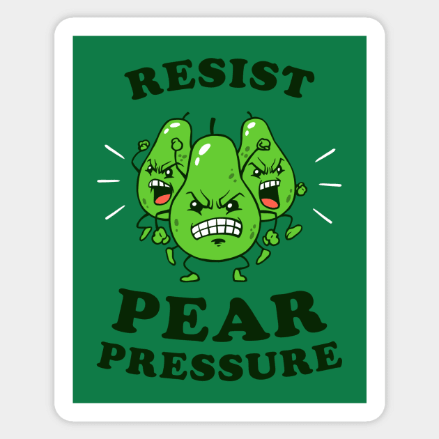 Resist Pear Pressure Sticker by dumbshirts